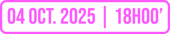 OCT.04 2025 | 18H00