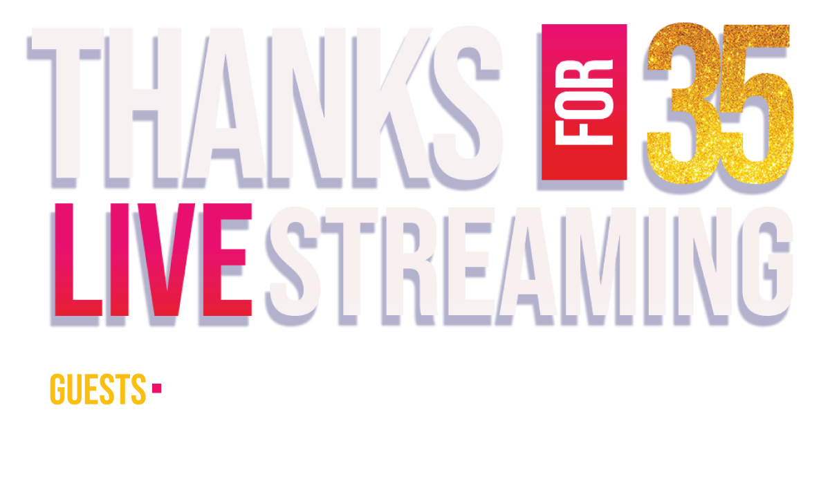 Thanks For 35 Live Streaming